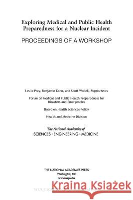 Exploring Medical and Public Health Preparedness for a Nuclear Incident: Proceedings of a Workshop National Academies of Sciences Engineeri Health and Medicine Division             Board on Health Sciences Policy 9780309489140 National Academies Press - książka