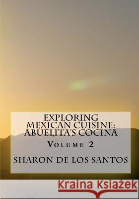 Exploring Mexican Cuisine: Abuelita's Cocina, Volume 2: Abuelita's Cocina Sharon Grooms Virginia Mehaffe Sharon Grooms 9781461009207 Createspace - książka