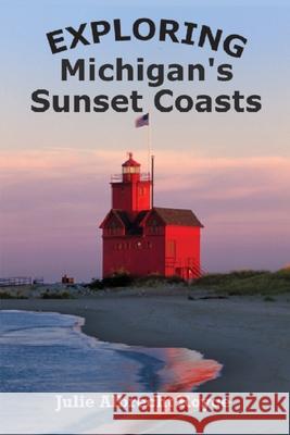 Exploring Michigan's Sunset Coasts Julie Albrecht Royce 9798985503722 Lenkk Press - książka