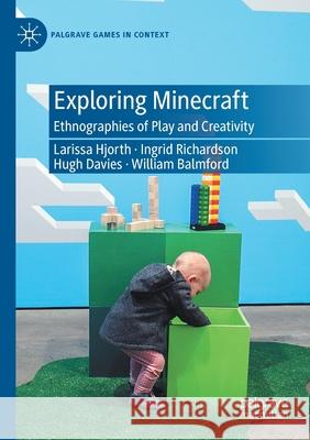 Exploring Minecraft: Ethnographies of Play and Creativity Larissa Hjorth Ingrid Richardson Hugh Davies 9783030599102 Palgrave MacMillan - książka