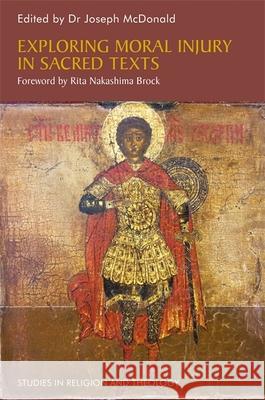 Exploring Moral Injury in Sacred Texts Joseph McDonald Rita Nakashima Brock 9781785927560 Jessica Kingsley Publishers - książka