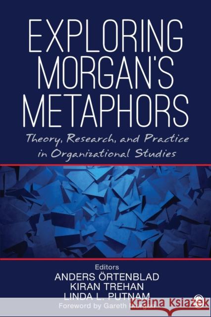 Exploring Morgan's Metaphors: Theory, Research, and Practice in Organizational Studies Anders R. Ortenblad Kiran Trehan Linda L. Putnam 9781506318776 Sage Publications, Inc - książka