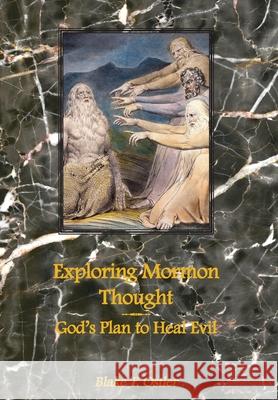 Exploring Mormon Thought: God's Plan to Heal Evil Blake T Ostler 9781589581913 Greg Kofford Books, Inc. - książka