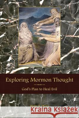 Exploring Mormon Thought: God's Plan to Heal Evil Blake T Ostler 9781589586482 Greg Kofford Books, Inc. - książka