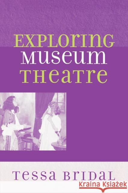 Exploring Museum Theatre Tessa Bridal 9780759104136 Altamira Press - książka