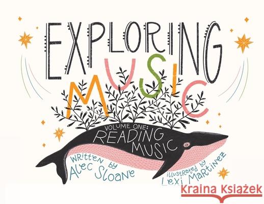 Exploring Music Volume 1: Reading Music Alec Sloane Lexi Martinez 9781949643695 Exploring Music - książka