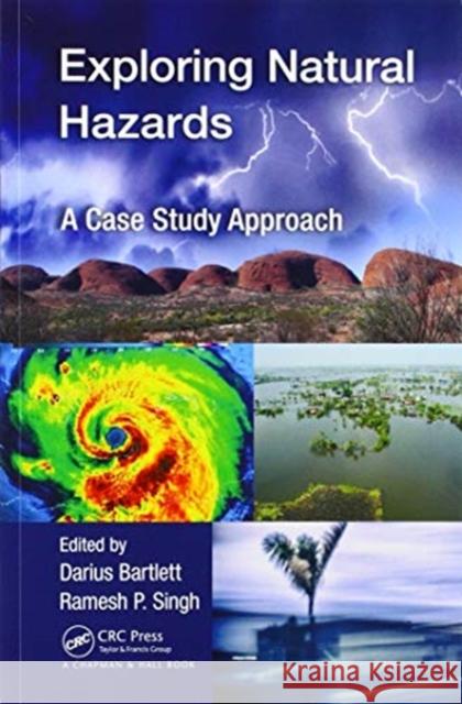 Exploring Natural Hazards: A Case Study Approach Darius Bartlett Ramesh Singh 9780367571924 CRC Press - książka