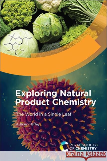 Exploring Natural Product Chemistry: The World in a Single Leaf A. Bryan Hanley 9781837674886 Royal Society of Chemistry - książka