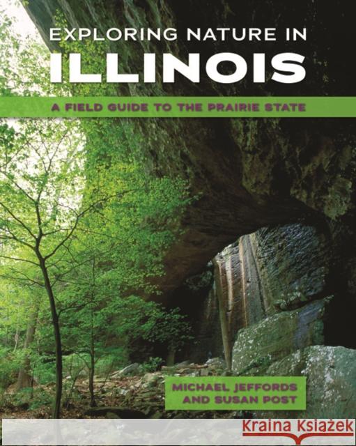 Exploring Nature in Illinois: A Field Guide to the Prairie State Jeffords, Michael 9780252079900 University of Illinois Press - książka