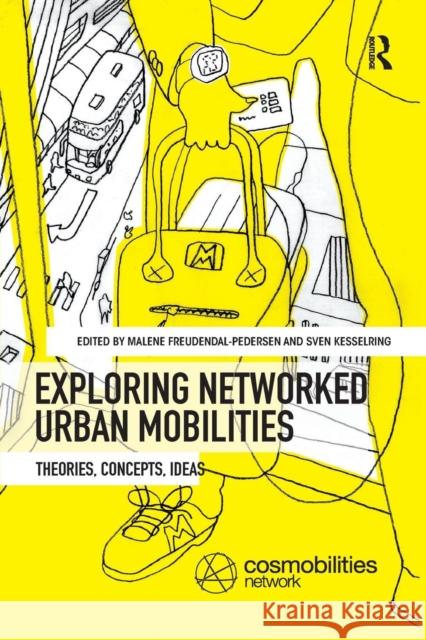 Exploring Networked Urban Mobilities: Theories, Concepts, Ideas Malene Freudendal-Pedersen Sven Kesselring 9780367331825 Routledge - książka