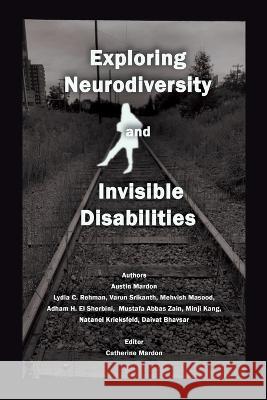 Exploring Neurodiversity and Invisible Disabilities Austin Mardon Lydia C Rehman Varun Srikanth 9781778890246 Golden Meteorite Press - książka