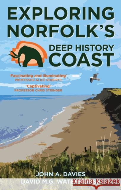 Exploring Norfolk's Deep History Coast David M.G. Waterhouse 9781803991719 The History Press Ltd - książka