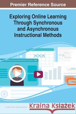 Exploring Online Learning Through Synchronous and Asynchronous Instructional Methods Cynthia Mary Sistek-Chandler   9781799816225 Business Science Reference - książka