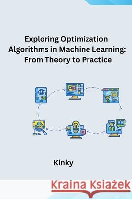 Exploring Optimization Algorithms in Machine Learning: From Theory to Practice Kinky 9783384275837 Tredition Gmbh - książka