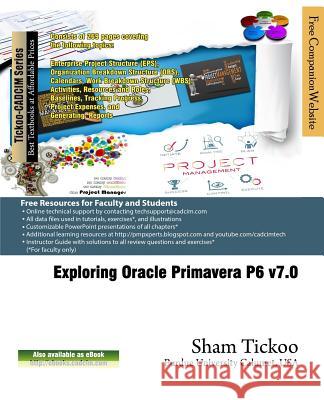 Exploring Oracle Primavera P6 v7.0 Purdue Univ, Sham Tickoo 9781936646975 Cadcim Technologies - książka