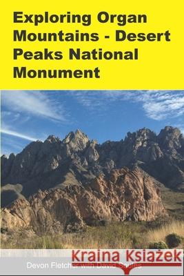 Exploring Organ Mountains- Desert Peaks National Monument David Soules Devon Fletcher 9781726777773 Independently Published - książka