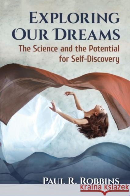 Exploring Our Dreams: The Science and the Potential for Self-Discovery Paul R. Robbins 9781476672755 Exposit Books - książka