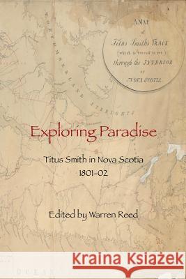 Exploring Paradise: Nova Scotia in 1801-02 Warren C. Reed 9781979476003 Createspace Independent Publishing Platform - książka