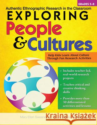 Exploring People and Cultures: Authentic Ethnographic Research in the Classroom (Grades 5-8) Sweeney, Mary Ellen 9781593639570 Prufrock Press - książka