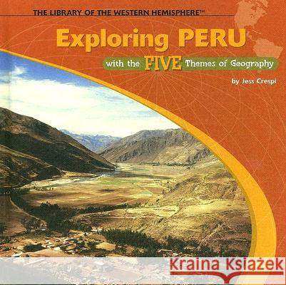 Exploring Peru with the Five Themes of Geography Jess Crespi 9781404226760 PowerKids Press - książka