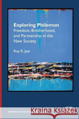 Exploring Philemon: Freedom, Brotherhood, and Partnership in the New Society Roy Jeal 9780884140917 SBL Press - książka