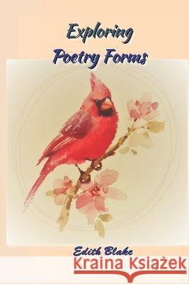 Exploring Poetic Forms Edith Blake   9781952773570 Wider Perspectives Publishing - książka