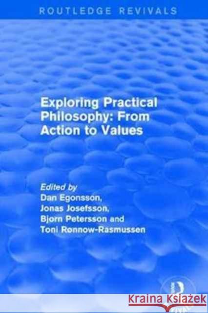 Exploring Practical Philosophy: From Action to Values Dan Egonsson, Jonas Josefsson, Björn Petersson, Toni Rønnow-Rasmussen 9781138634015 Taylor & Francis Ltd - książka