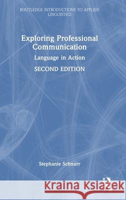 Exploring Professional Communication: Language in Action Stephanie Schnurr 9781032459967 Routledge - książka