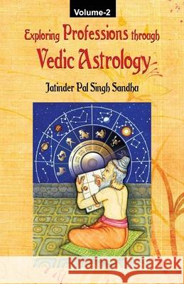 Exploring Professions through Vedic Astrology (Volume 2) Jatinder Pal Singh Sandhu 9789356760233 Motilal Banarsidass Publishing House - książka