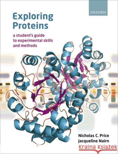 Exploring Proteins: A Student's Guide to Experimental Skills and Methods Price, Nicholas 9780199205707  - książka