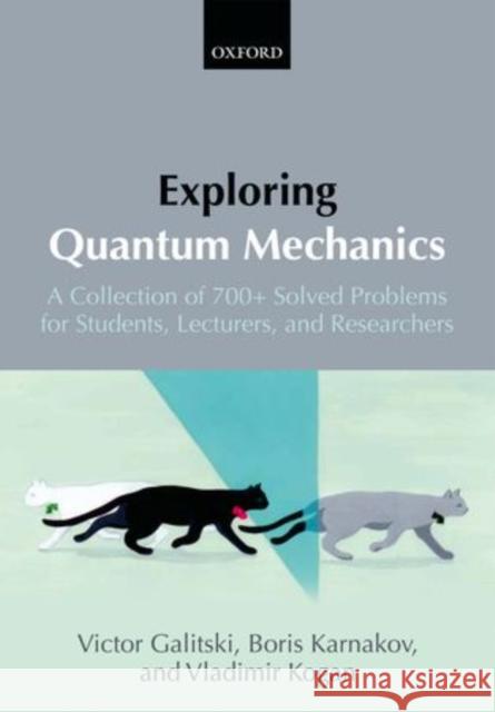 Exploring Quantum Mechanics: A Collection of 700+ Solved Problems for Students, Lecturers, and Researchers Galitski, Victor 9780199232710 Oxford University Press, USA - książka