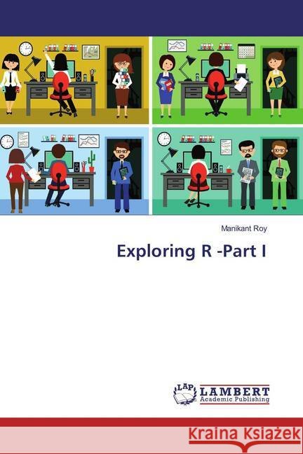 Exploring R -Part I Roy, Manikant 9786202095709 LAP Lambert Academic Publishing - książka
