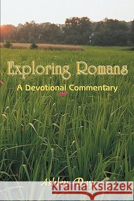 Exploring Romans: A Devotional Commentary Ashley Day 9781418496418 AuthorHouse - książka