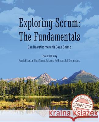 Exploring Scrum: The Fundamentals Doug Shimp Dan Rawsthorne 9781461160281 Createspace - książka