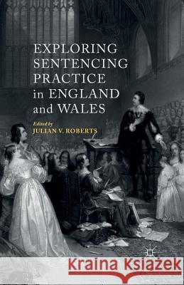 Exploring Sentencing Practice in England and Wales J. Roberts   9781349482597 Palgrave Macmillan - książka