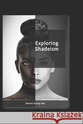 Exploring Shadeism Sharon Hurle 9781981029648 Independently Published - książka