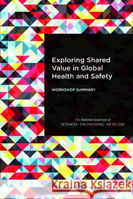 Exploring Shared Value in Global Health and Safety: Workshop Summary Forum on Public-Private Partnerships for Board on Global Health                   Health and Medicine Division 9780309442503 National Academies Press - książka