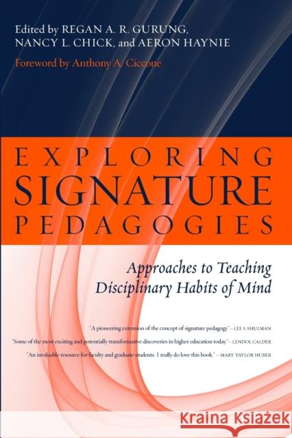 Exploring Signature Pedagogies : Approaches to Teaching Disciplinary Habits of Mind Regan A. R. Gurung Nancy L. Chick Aeron Haynie 9781579223076 Stylus Publishing (VA) - książka