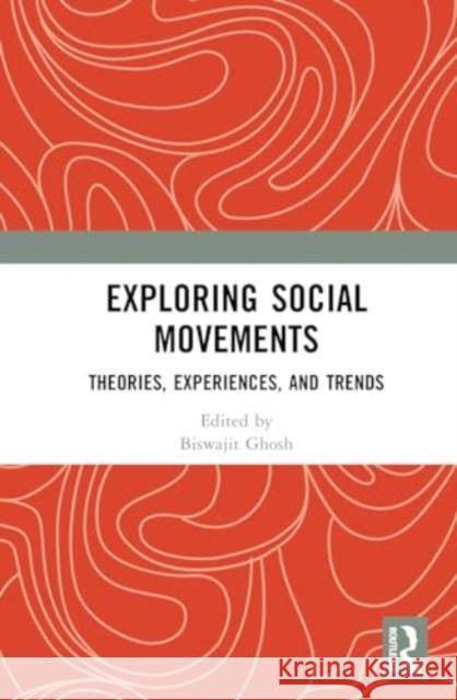 Exploring Social Movements: Theories, Experiences, and Trends Biswajit Ghosh 9781032666457 Routledge Chapman & Hall - książka