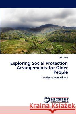 Exploring Social Protection Arrangements for Older People Daniel Doh 9783848438778 LAP Lambert Academic Publishing - książka