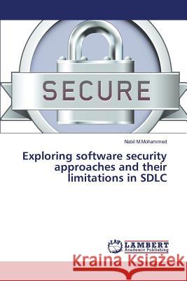 Exploring software security approaches and their limitations in SDLC M. Mohammed Nabil 9783659827631 LAP Lambert Academic Publishing - książka