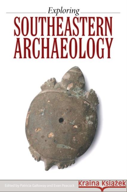 Exploring Southeastern Archaeology Patricia Galloway Evan Peacock Jeffrey P. Brain 9781628462401 University Press of Mississippi - książka