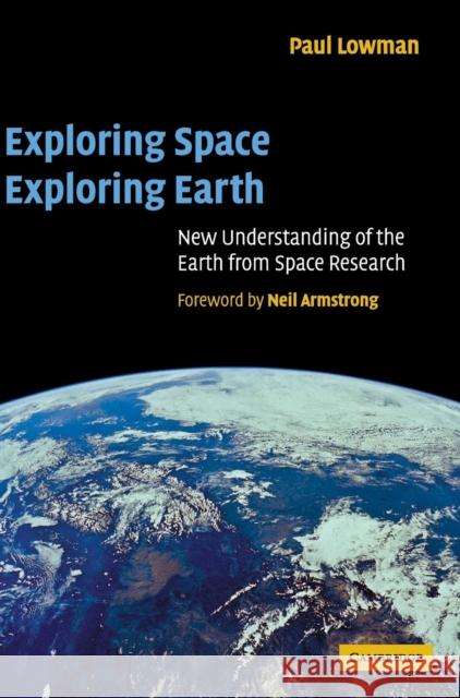 Exploring Space, Exploring Earth: New Understanding of the Earth from Space Research Lowman Jr, Paul D. 9780521661256 Cambridge University Press - książka