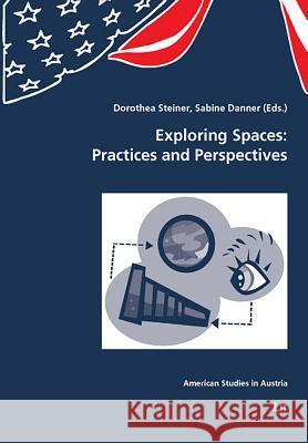 Exploring Spaces: Practices and Perspectives Dorothea Steiner Sabine Danner 9783643500946 Lit Verlag - książka