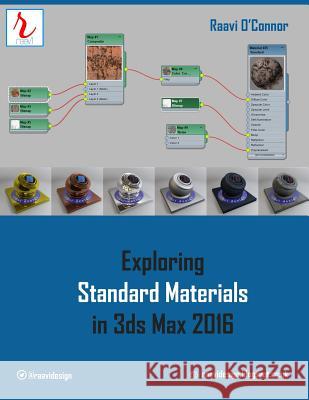 Exploring Standard Materials in 3ds Max 2016 Raavi O'Connor 9781515165477 Createspace - książka