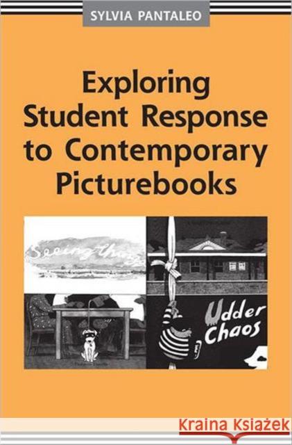 Exploring Student Response to Contemporary Picturebooks Sylvia Pantaleo 9781442610958 University of Toronto Press - książka