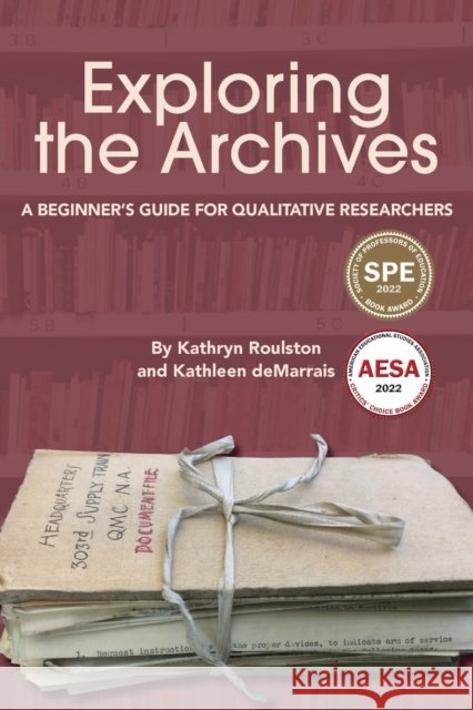 Exploring the Archives: A Beginner's Guide for Qualitative Researchers Kathryn Roulston Kathleen Demarrais 9781975503116 Myers Education Press - książka