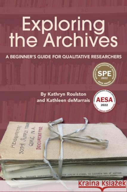 Exploring the Archives: A Beginner's Guide for Qualitative Researchers Kathryn Roulston Kathleen Demarrais 9781975503116 Myers Education Press - książka