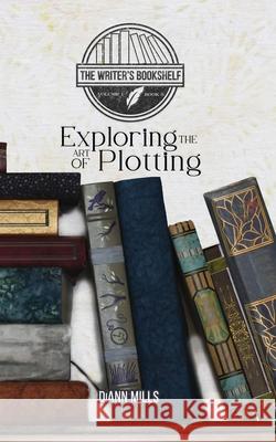 Exploring the Art of Plotting DiAnn Mills 9781946708625 Bold Vision Books - książka
