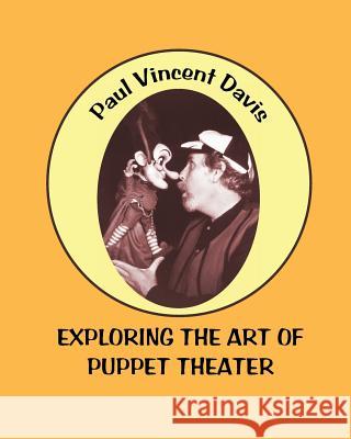 Exploring the Art of Puppet Theatre Paul Vincent Davis, John Lechner 9780921845485 Charlemagne Press - książka